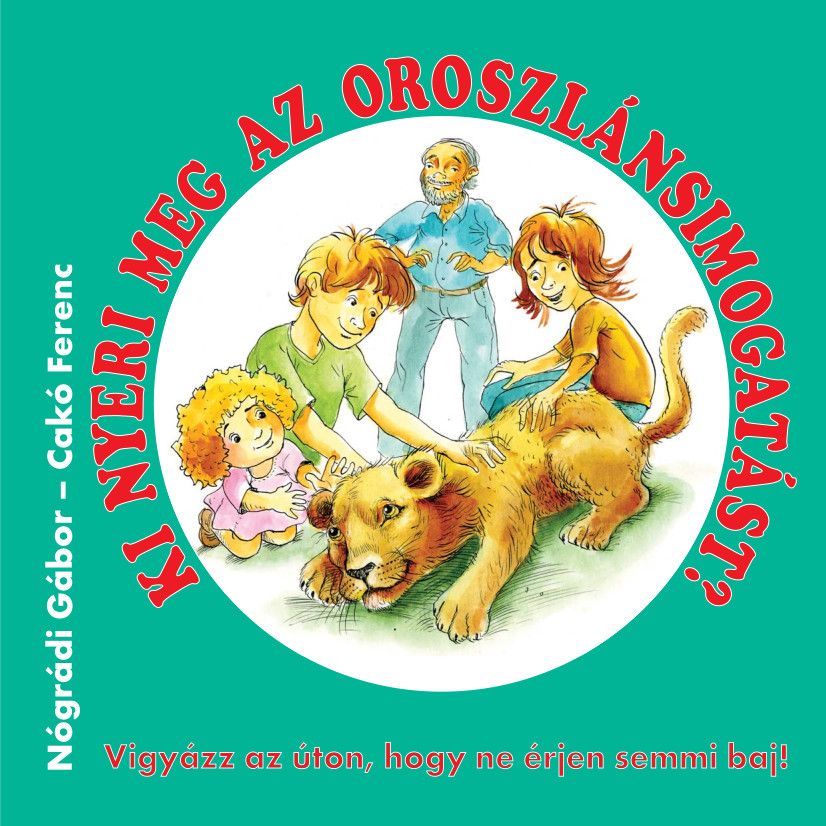 Kiemelő fotó - Ingyenesen letölthetõ könyv: Ki nyeri meg az oroszlánsimogatást?