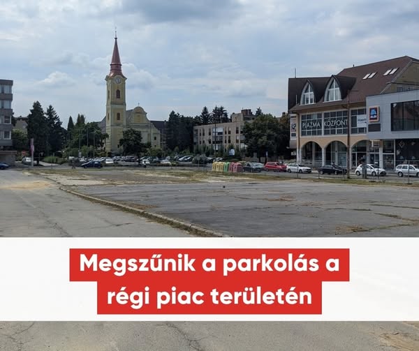Kiemelő fotó - Megszûnik a parkolás a régi piac területén