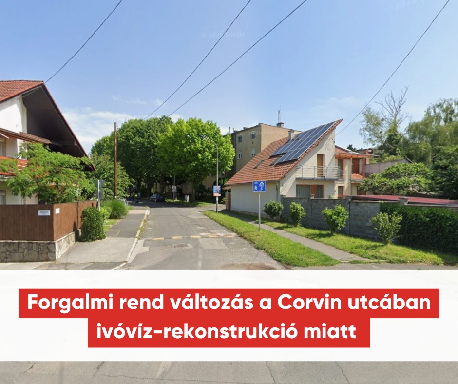 Kiemelő fotó - Forgalmi rend változás a Corvin utcában ivóvíz-rekonstrukció miatt