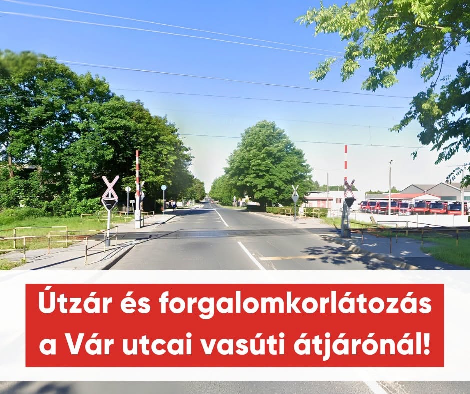 Kiemelő fotó - Útzár és forgalomkorlátozás a Vár utcai vasúti átjárónál!