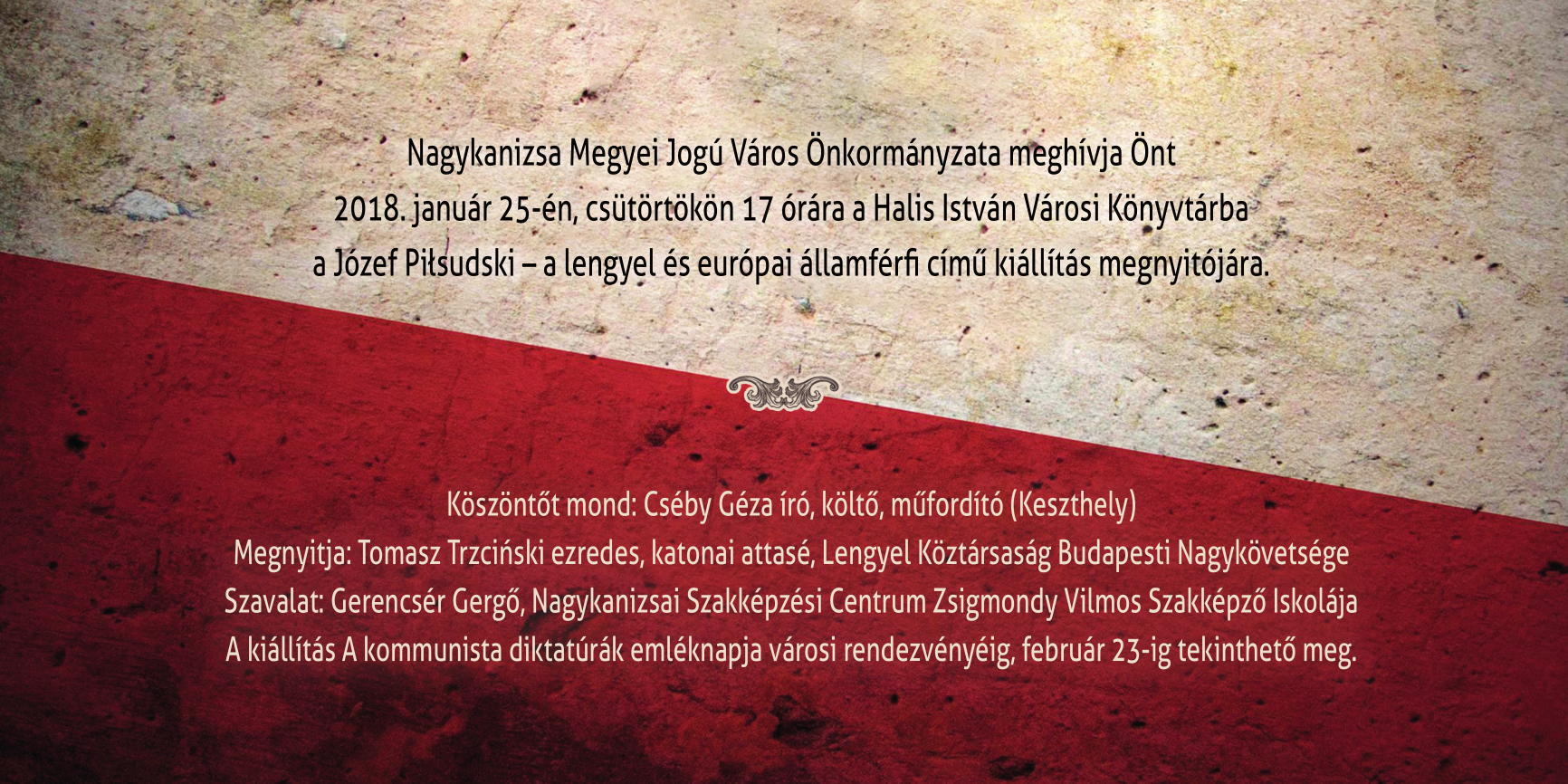 Tartalom - Józef Pilsudski - a lengyel és európai államférfi címû kiállítás megnyitója 2018.január 25. 