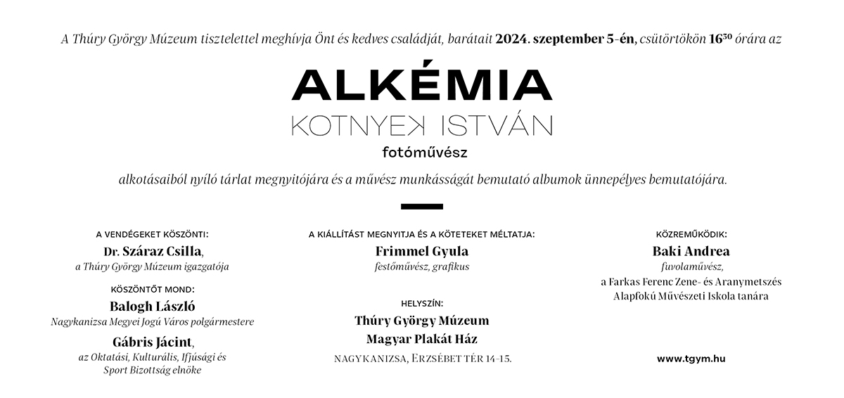 Tartalom - ALKÉMIA - Kotnyek István fotómûvész kiállítása (szeptember 5.)